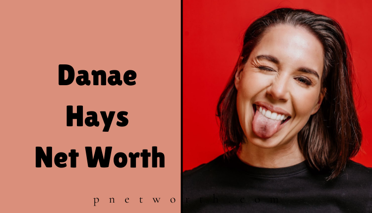 Danae Hays Net Worth