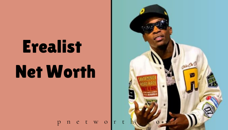 Erealist Net Worth