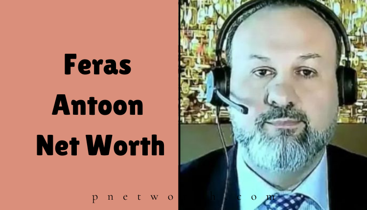 Feras Antoon Net Worth