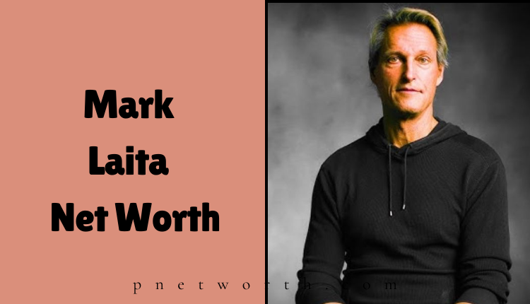 Mark Laita Net Worth