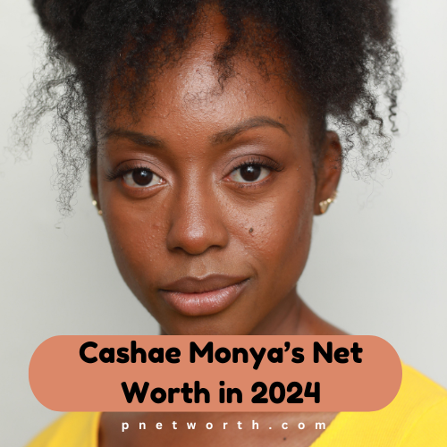 Cashae Monya Net Worth