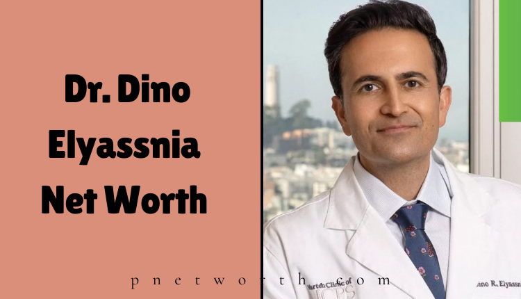 Dr. Dino Elyassnia Net Worth