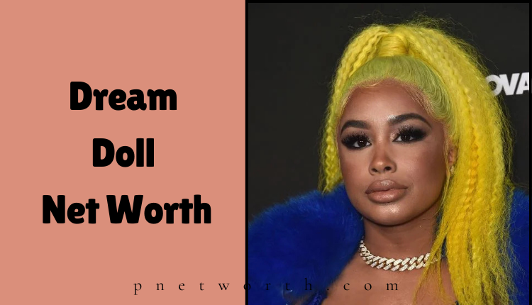 Dream Doll Net Worth