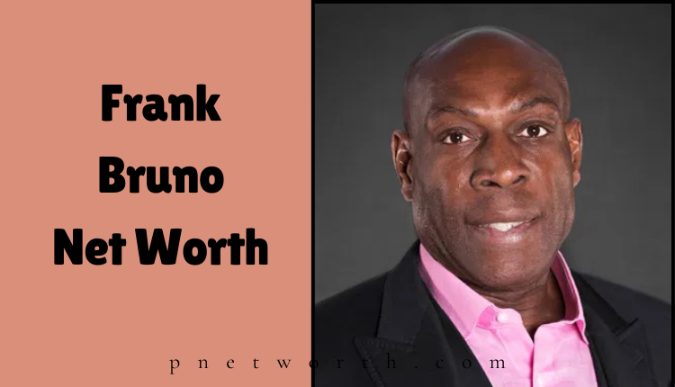 Frank Bruno Net Worth