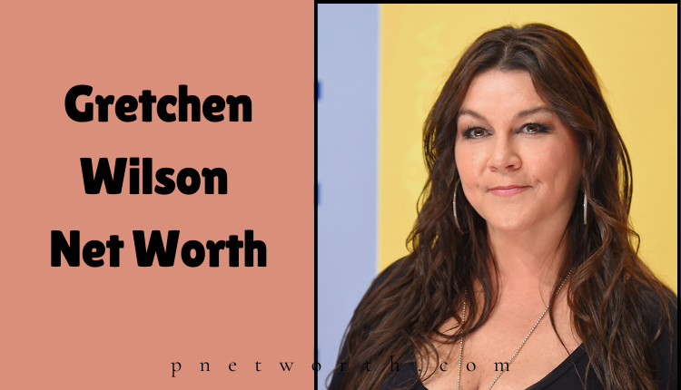 Gretchen Wilson Net Worth