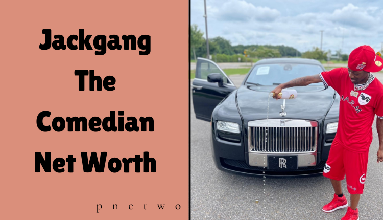 Jackgang The Comedian Net Worth