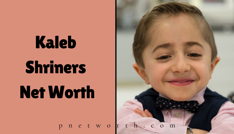 Kaleb Shriners Net Worth