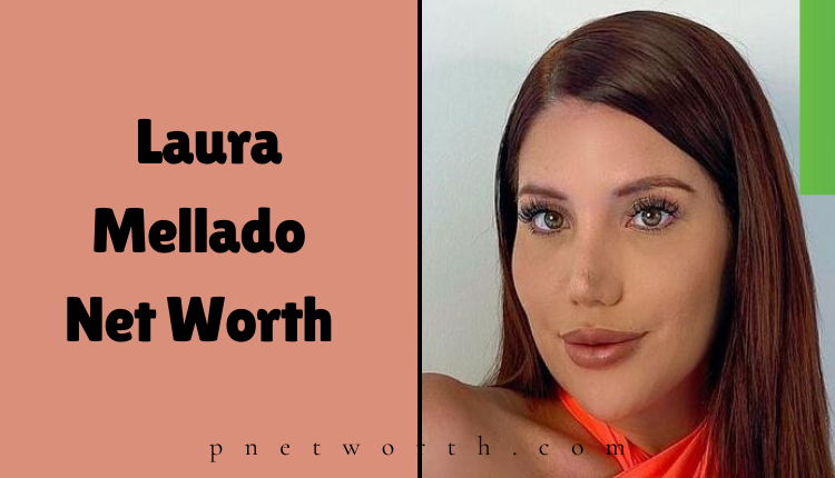 Laura Mellado Net Worth