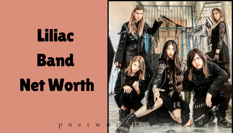 Liliac Band Net Worth