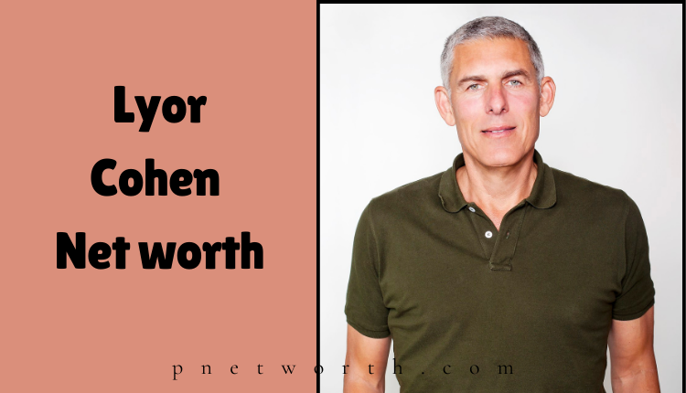 Lyor Cohen Net worth