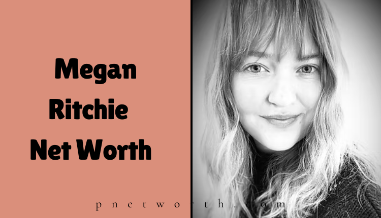 Megan Ritchie Net Worth