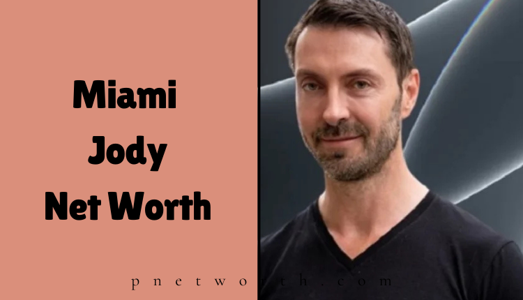 Miami Jody Net Worth