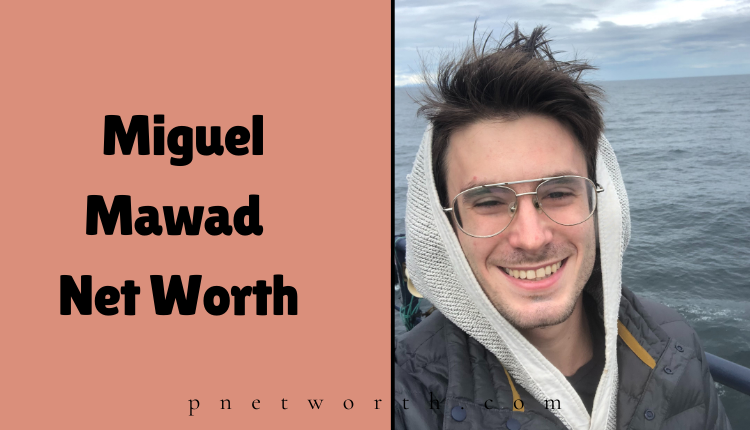 Miguel Mawad Net Worth