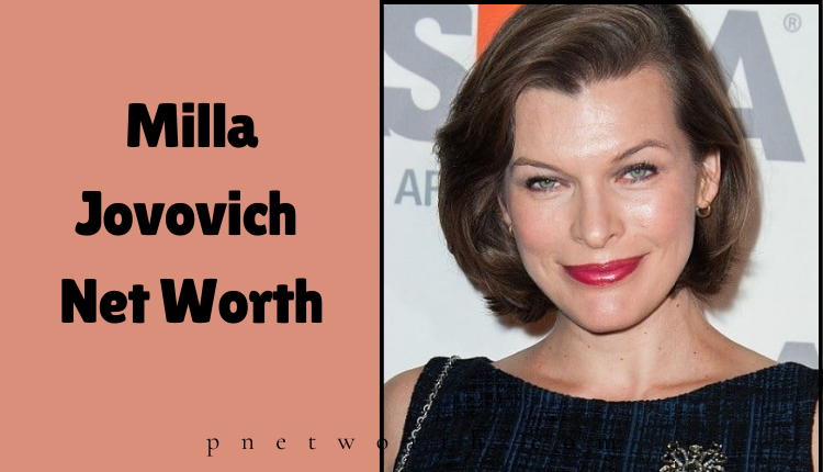 Milla Jovovich Net Worth