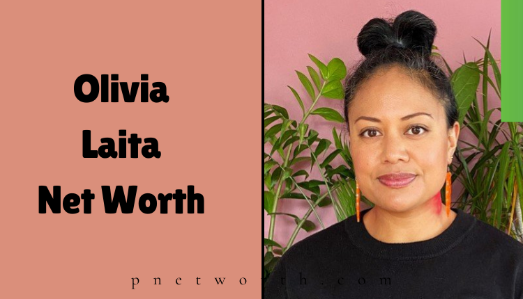 Olivia Laita Net Worth