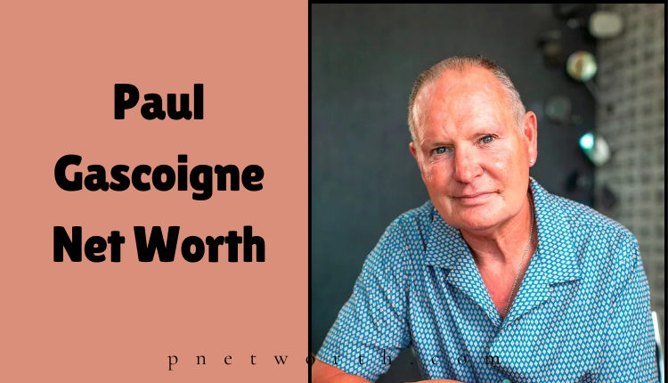 Paul Gascoigne Net Worth