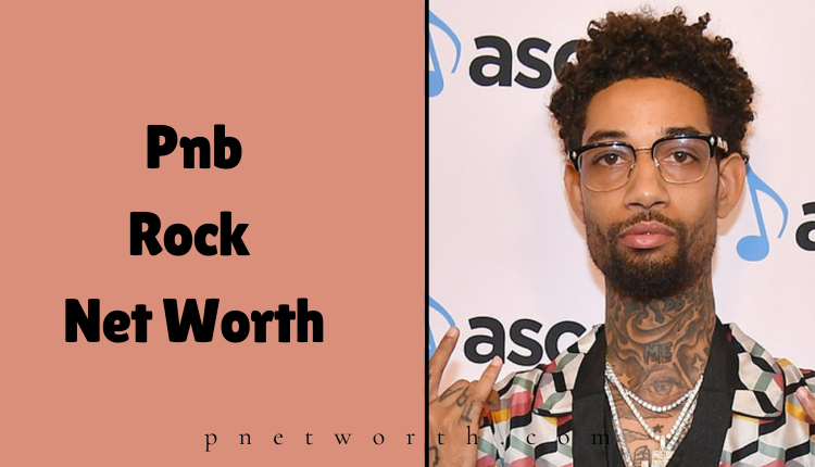 Pnb Rock Net Worth