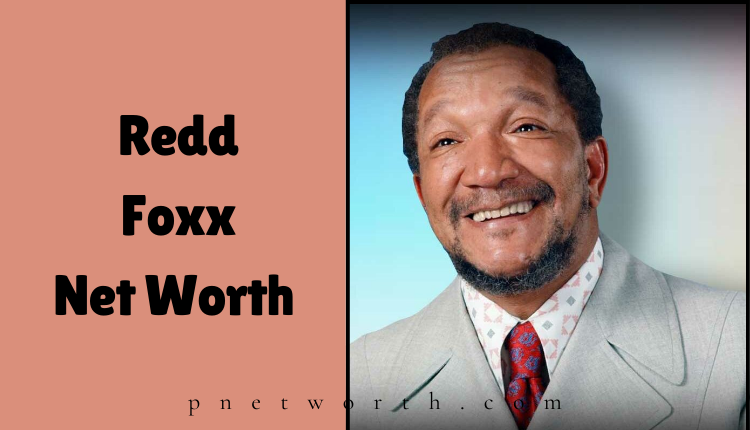 Redd Foxx Net Worth