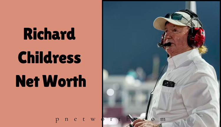 Richard Childress Net Worth