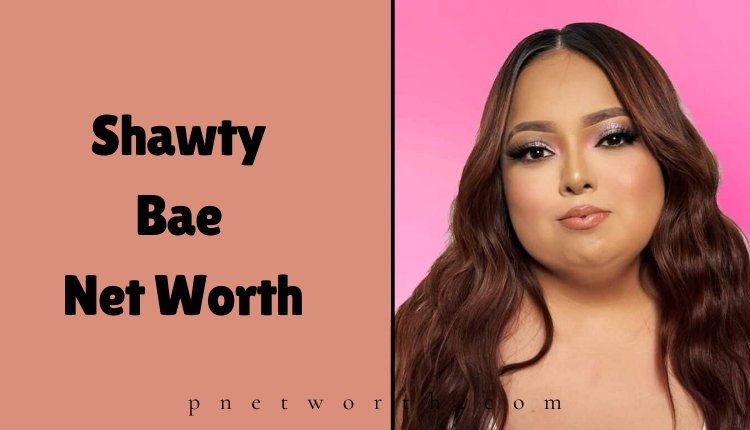 Shawty Bae Net Worth