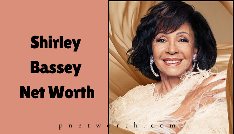 Shirley Bassey Net Worth