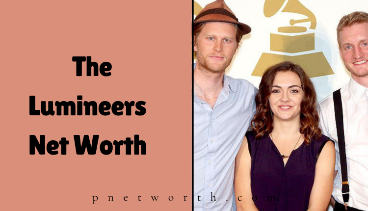 The Lumineers Net Worth