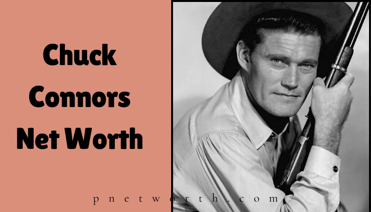 Chuck Connors Net Worth