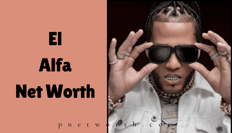 El Alfa Net Worth