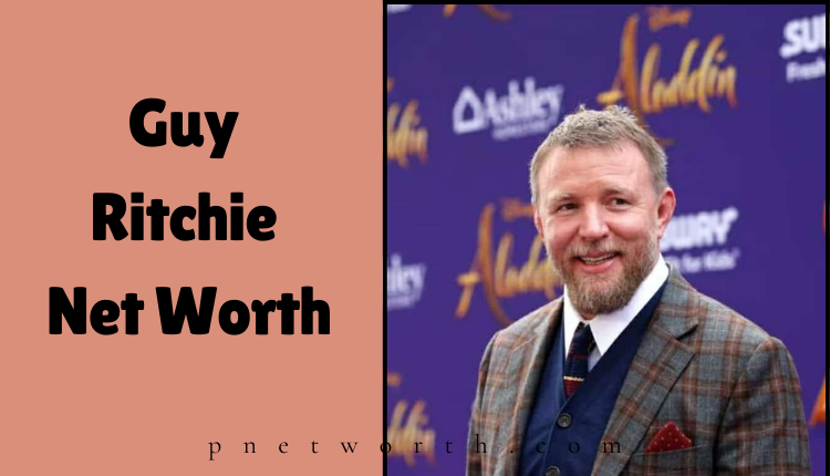 Guy Ritchie Net Worth