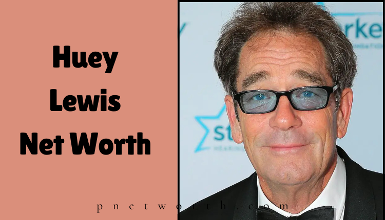 Huey Lewis Net Worth