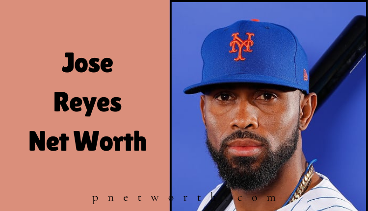 Jose Reyes Net Worth