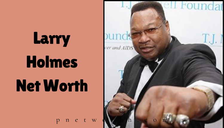 Larry Holmes Net Worth