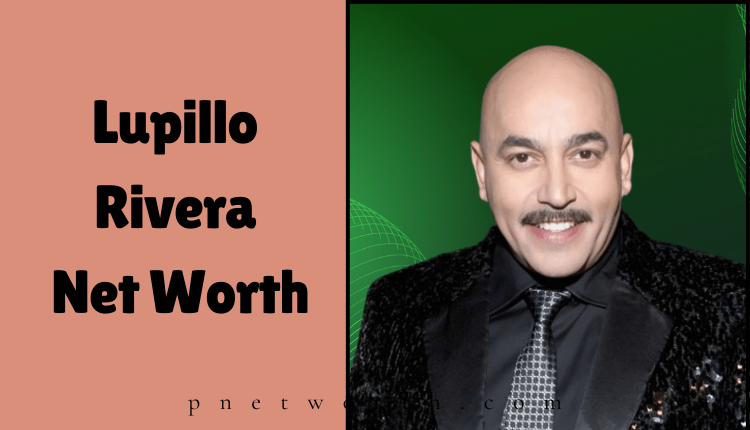 Lupillo Rivera Net Worth