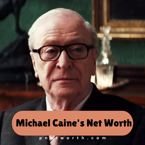 Michael Caine Net Worth