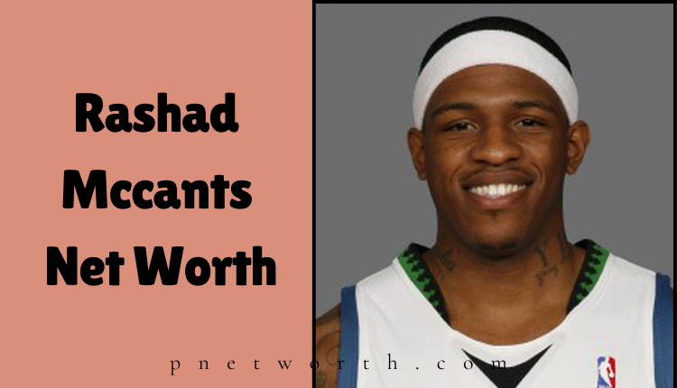 Rashad Mccants Net Worth