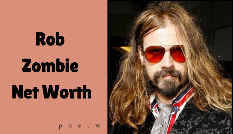 Rob Zombie Net Worth