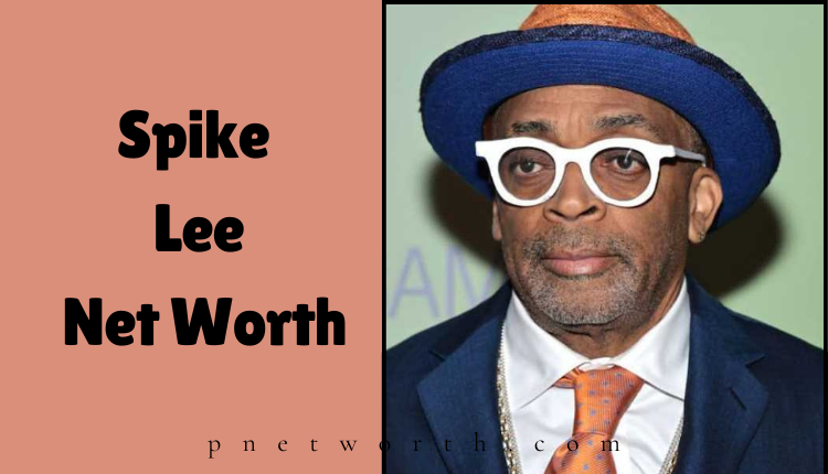 Spike Lee Net Worth