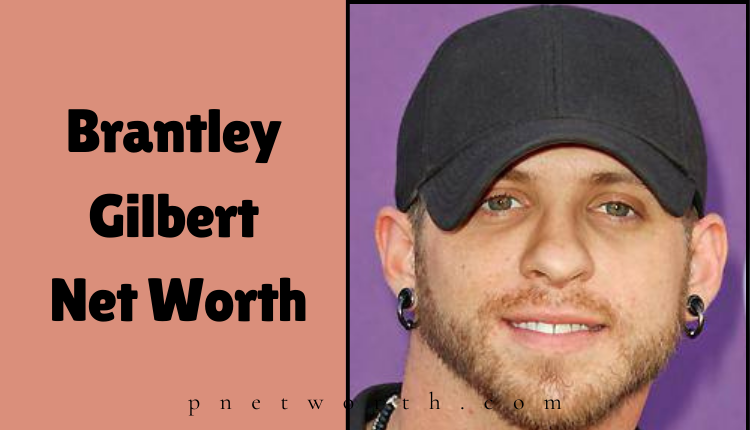 Brantley Gilbert Net Worth