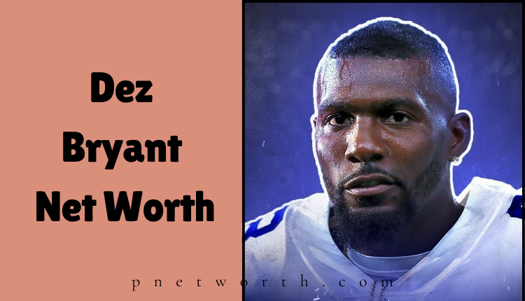 Dez Bryant Net Worth