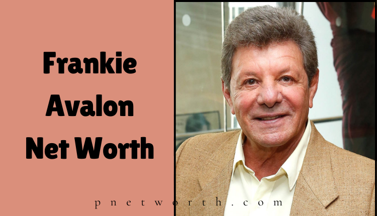 Frankie Avalon Net Worth