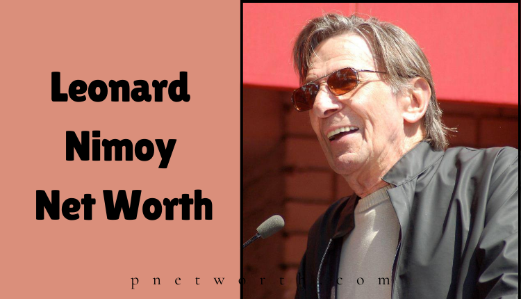 Leonard Nimoy Net Worth