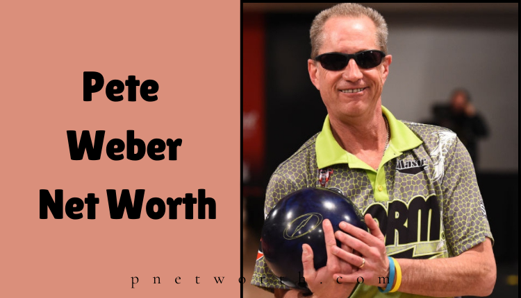 Pete Weber Net Worth