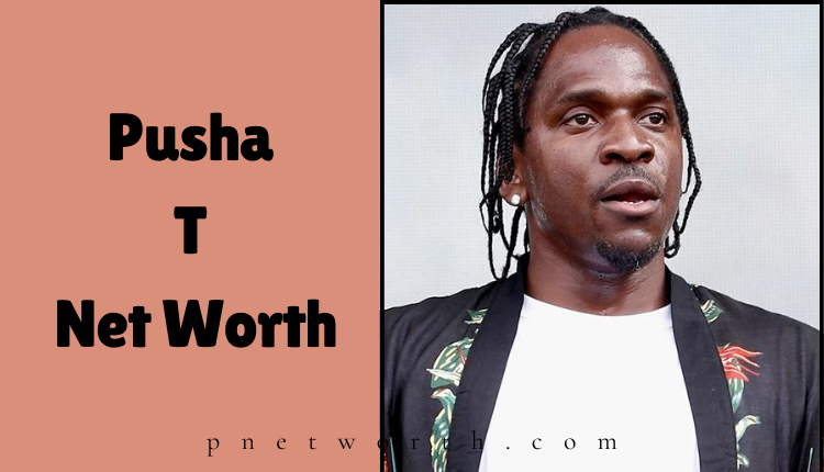 Pusha T Net Worth