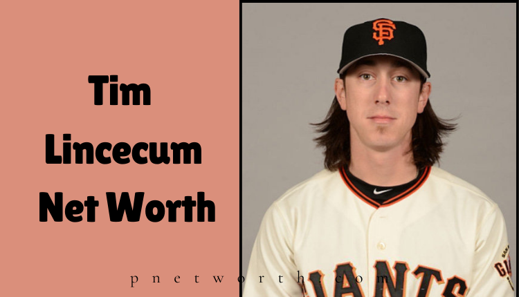 Tim Lincecum Net Worth