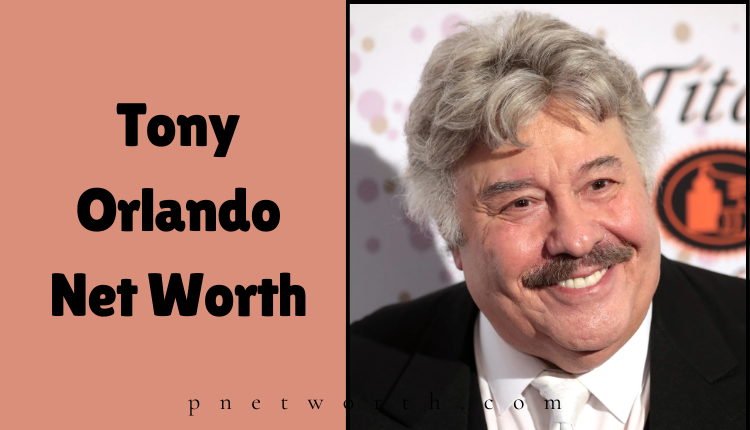 Tony Orlando Net Worth