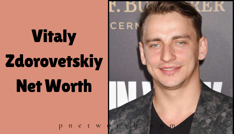 Vitaly Zdorovetskiy Net Worth